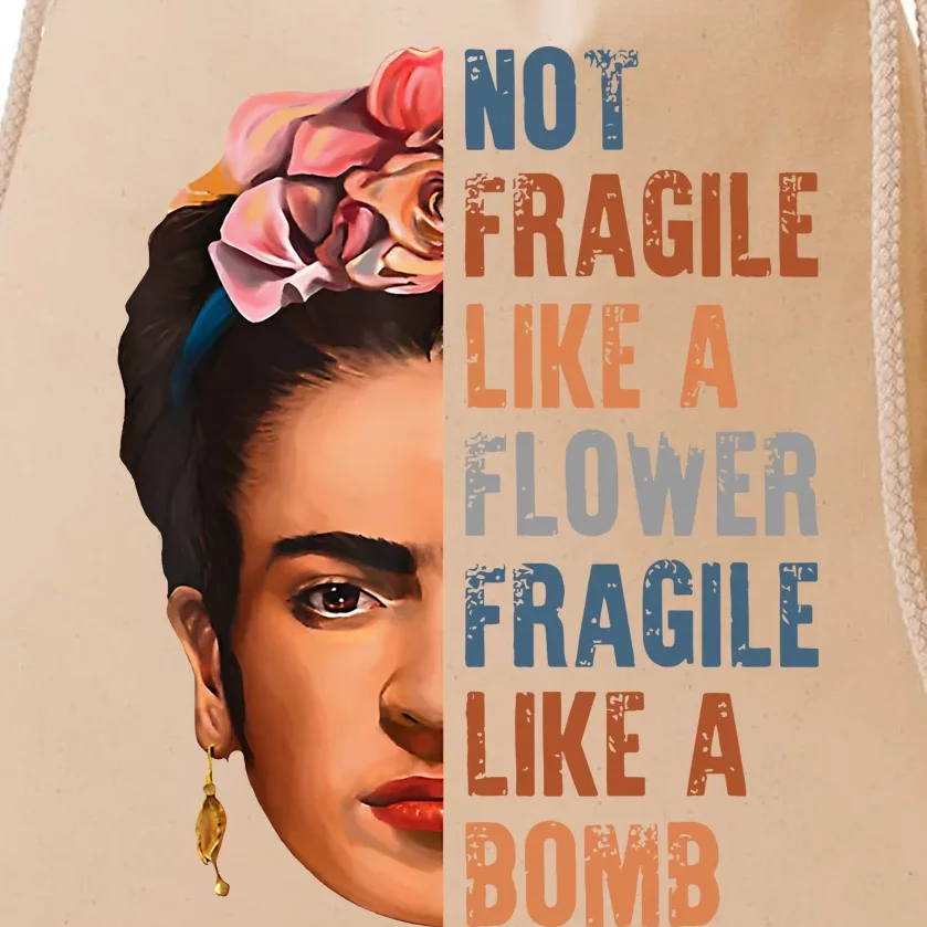 Frida Kahlo Be Like Her Not Fragile Flower Professor Drawstring Bag