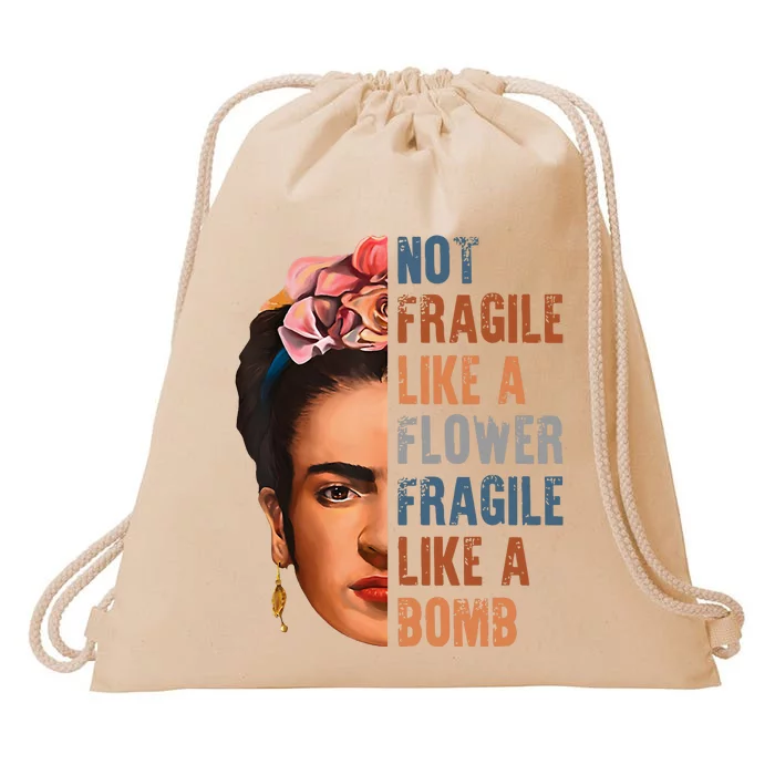 Frida Kahlo Be Like Her Not Fragile Flower Professor Drawstring Bag