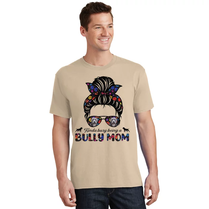 Funny Kinda Busy Being A American Bully Mom Messy Hair Mothers Day T-Shirt