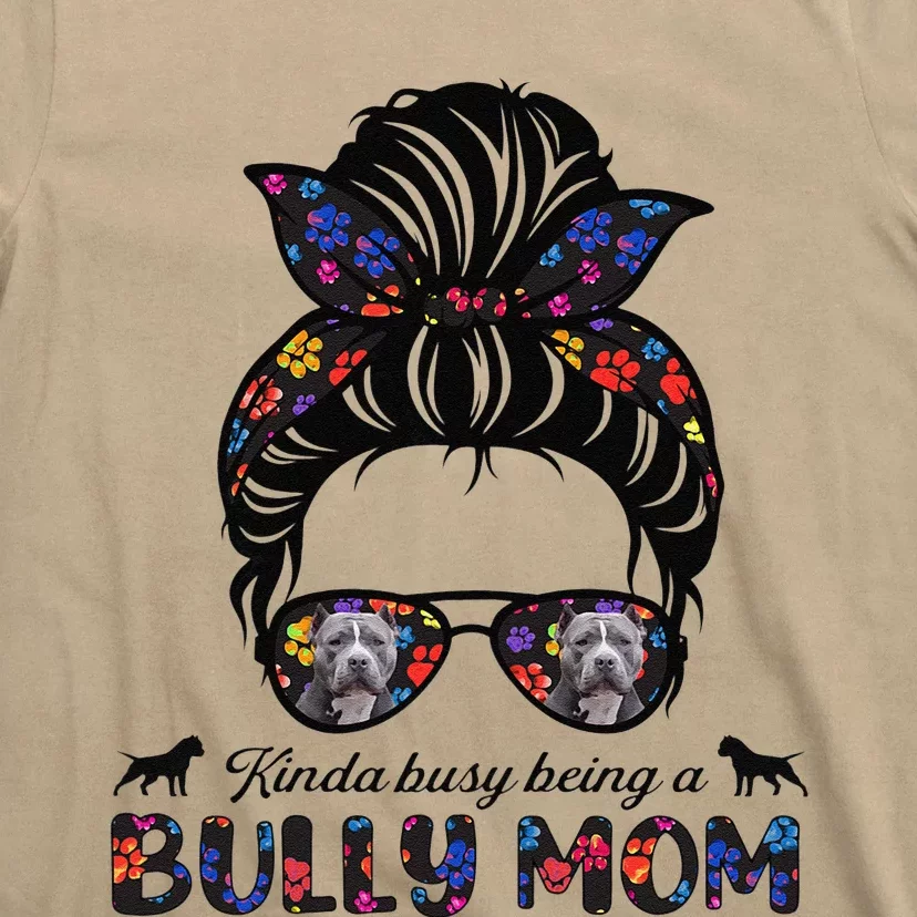 Funny Kinda Busy Being A American Bully Mom Messy Hair Mothers Day T-Shirt