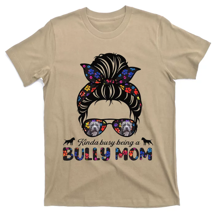 Funny Kinda Busy Being A American Bully Mom Messy Hair Mothers Day T-Shirt