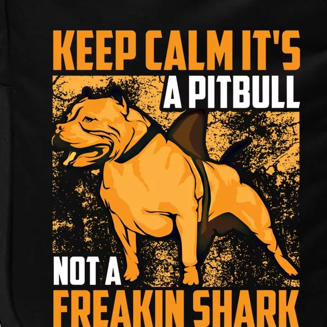 Funny Keep Calm It's A Pitbull Not Freakin Shark Gift Meaningful Gift Impact Tech Backpack