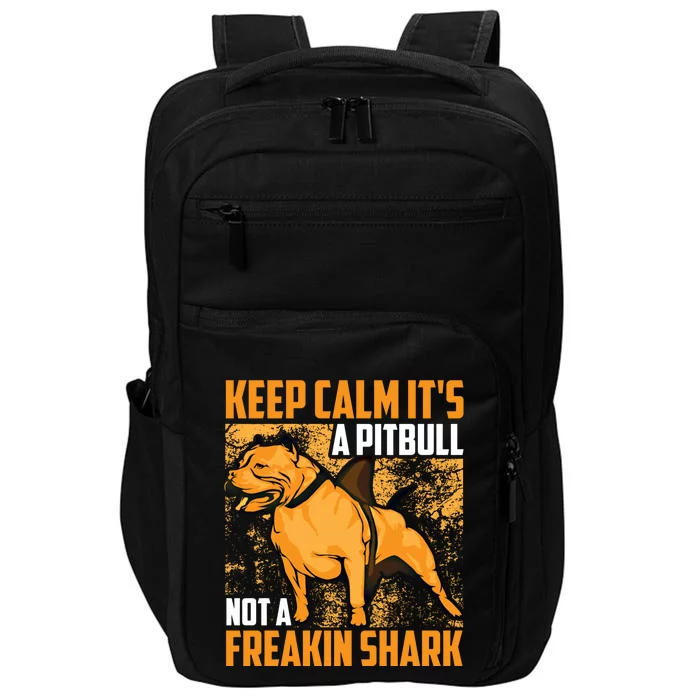 Funny Keep Calm It's A Pitbull Not Freakin Shark Gift Meaningful Gift Impact Tech Backpack