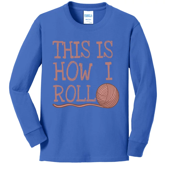 Funny Knit Crochet Hobby This Is How I Roll Gift Kids Long Sleeve Shirt