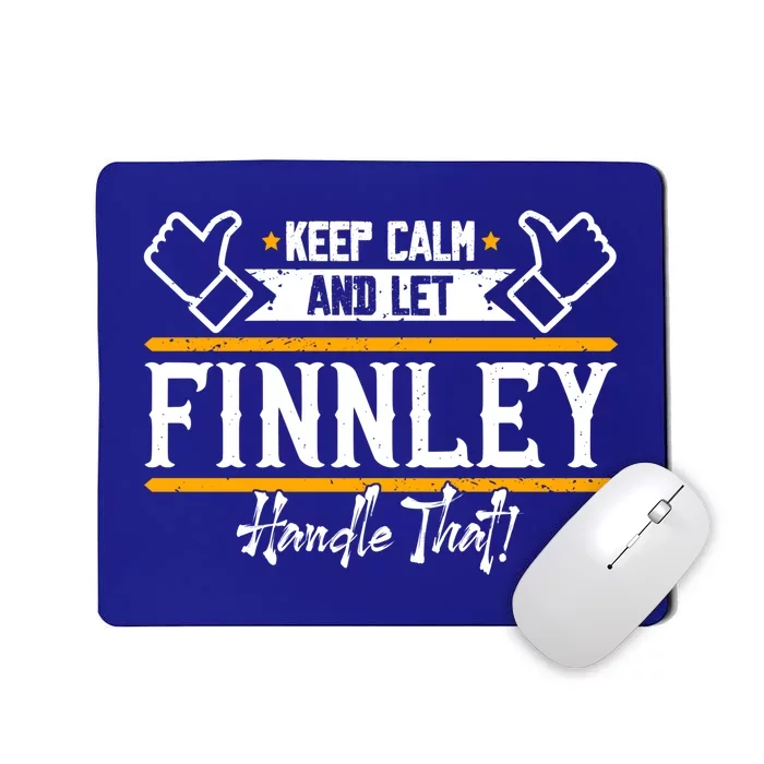 Finnley Keep Calm And Let Finnley Handle That Gift Mousepad