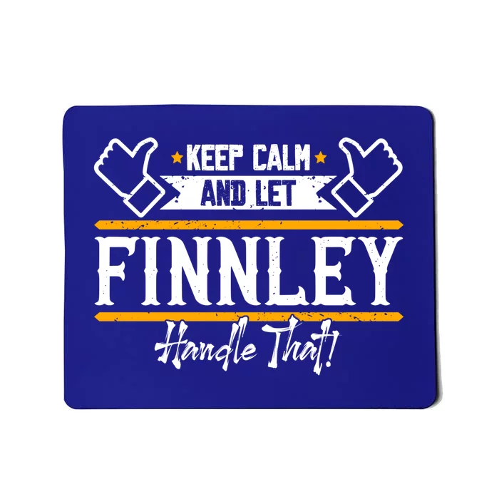 Finnley Keep Calm And Let Finnley Handle That Gift Mousepad