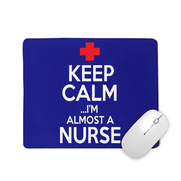 Funny Keep Calm Im Almost A Nurse Graduation Gift Mousepad