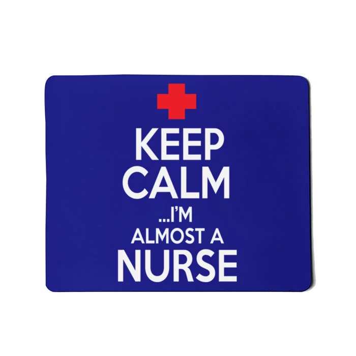 Funny Keep Calm Im Almost A Nurse Graduation Gift Mousepad