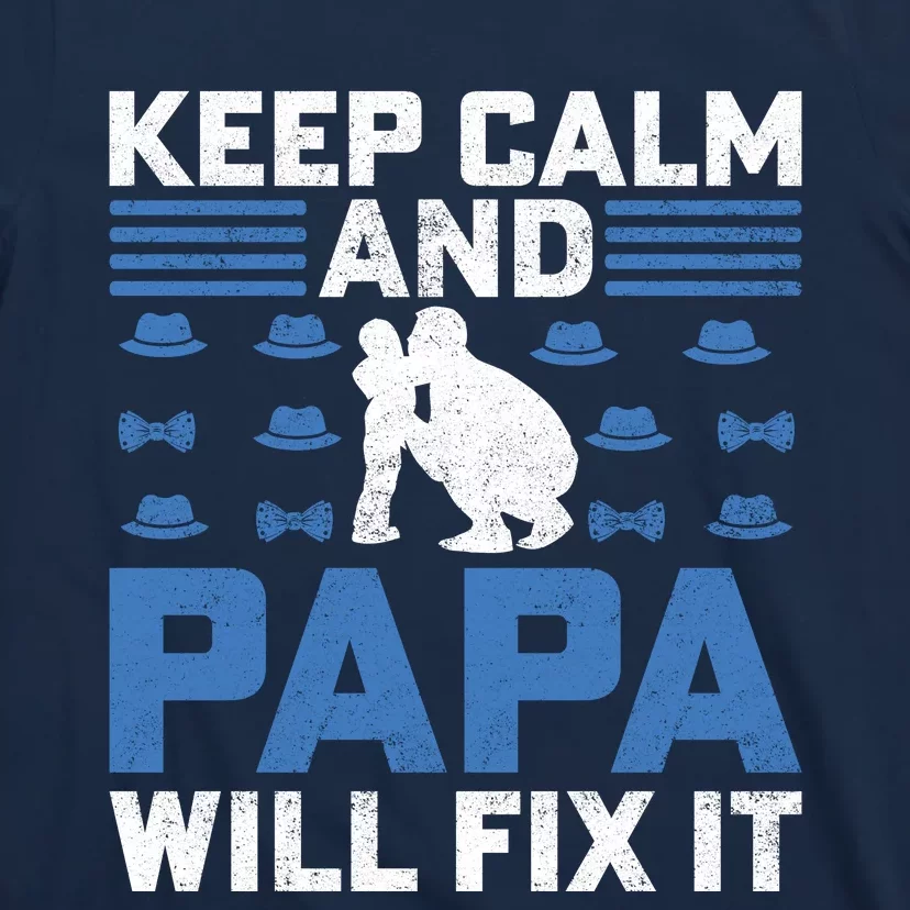 Funny Keep Calm Dad Slogan Funny Fathers Day Quote T-Shirt