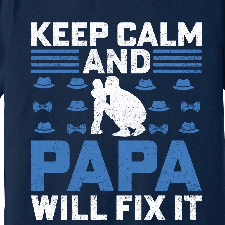 Funny Keep Calm Dad Slogan Funny Fathers Day Quote Premium T-Shirt