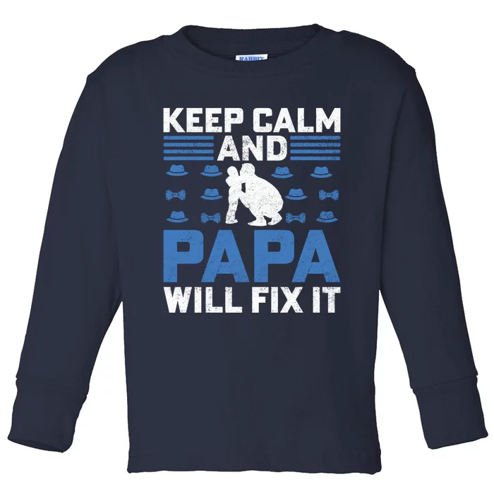 Funny Keep Calm Dad Slogan Funny Fathers Day Quote Toddler Long Sleeve Shirt