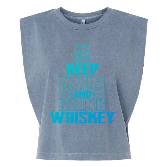 Funny Keep Calm And Whiskey Quote Whiskey Lover Adults Gift Garment-Dyed Women's Muscle Tee