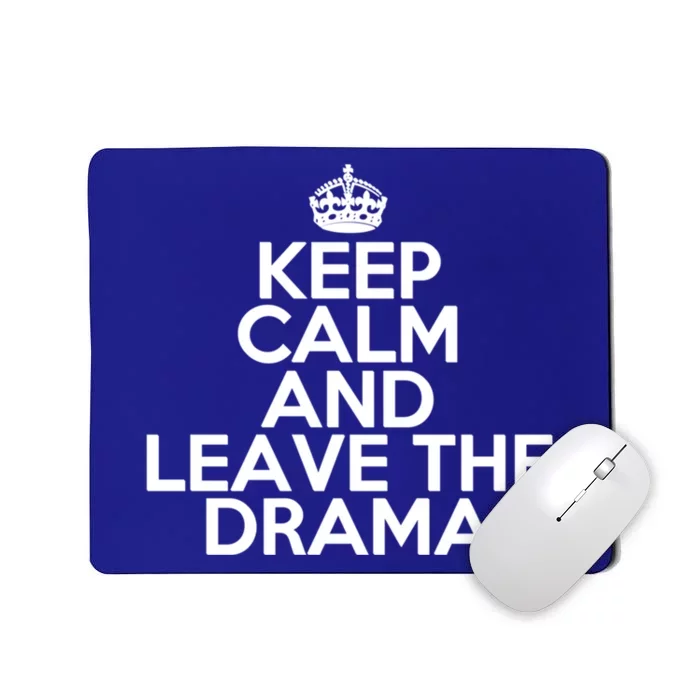 Funny Keep Calm And Leave The Drama Stress Peace Gift Mousepad