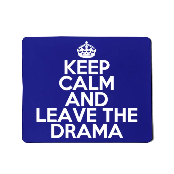 Funny Keep Calm And Leave The Drama Stress Peace Gift Mousepad