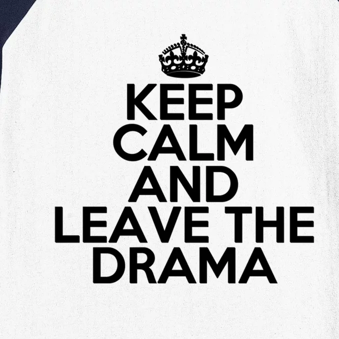 Funny Keep Calm And Leave The Drama Stress Peace Gift Baseball Sleeve Shirt