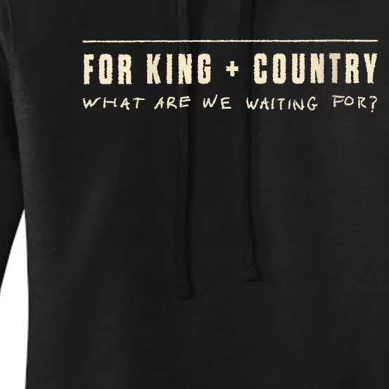 For King & Country What Are We Waiting For? Women's Pullover Hoodie