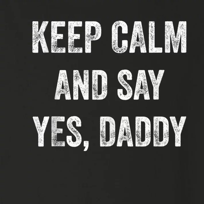 Funny Keep Calm Yes Daddy BDSM Kink Sex Lover Xmas Toddler Long Sleeve Shirt