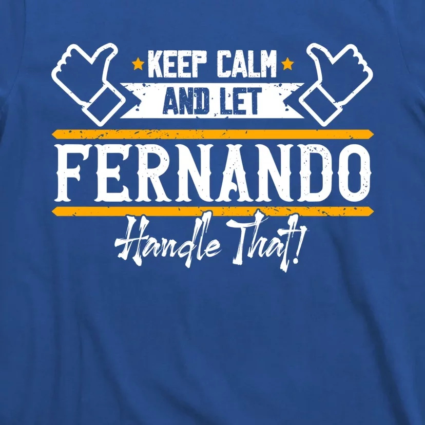 Fernando Keep Calm And Let Fernando Handle That Meaningful Gift T-Shirt