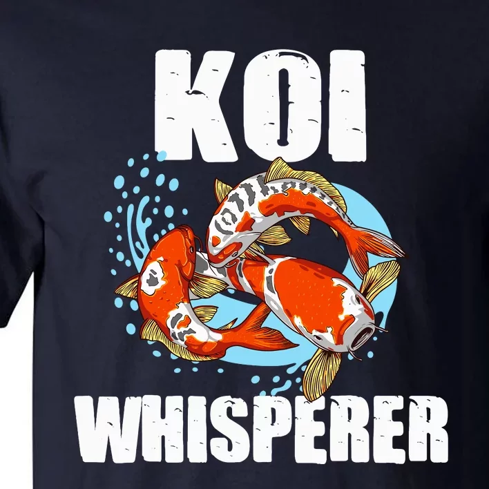 Funny Koi Fish Gift Cool Koi Whisperer Fish Lover Tall T-Shirt