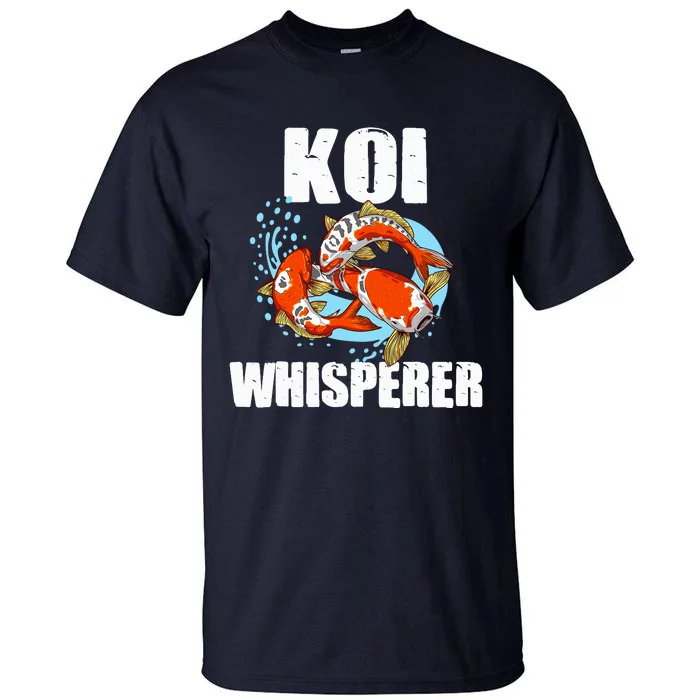 Funny Koi Fish Gift Cool Koi Whisperer Fish Lover Tall T-Shirt