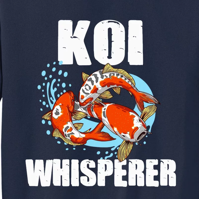 Funny Koi Fish Gift Cool Koi Whisperer Fish Lover Tall Sweatshirt