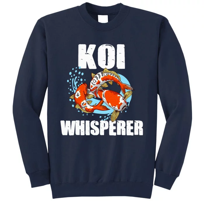 Funny Koi Fish Gift Cool Koi Whisperer Fish Lover Tall Sweatshirt