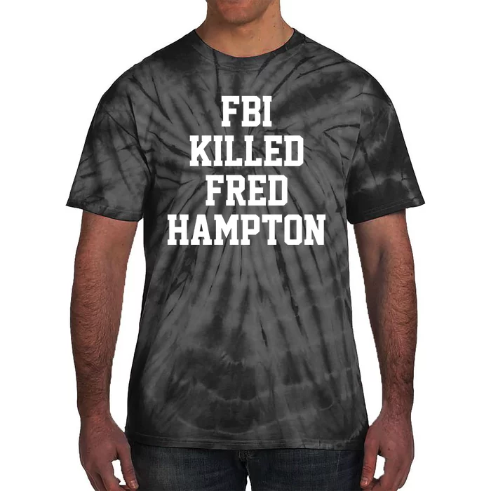 Fbi Killed Fred Hampton Tie-Dye T-Shirt