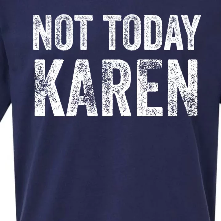 Funny Karen For Men Women NOT TODAY KAREN Sueded Cloud Jersey T-Shirt