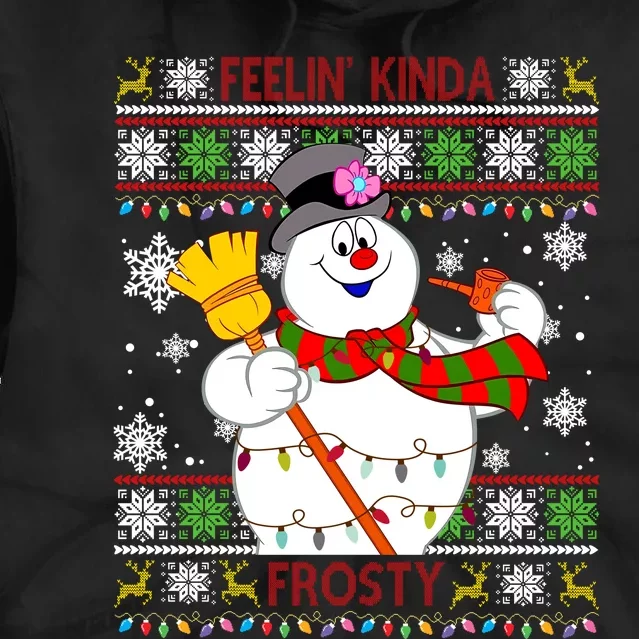 Feelin Kinda Frosty Ugly Christmas Frosty Snowman Christmas Tie Dye Hoodie