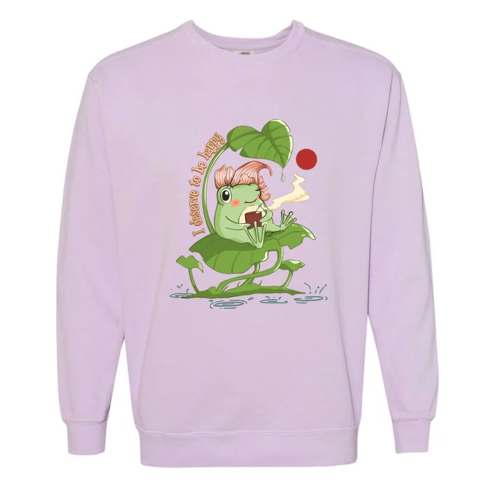 Funny Kawaii Frog I Deserve To Be Happy Gift Garment-Dyed Sweatshirt