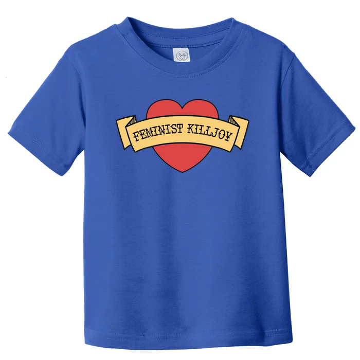 Feminist Killjoy Feminism Strong Empowert Heart Gift Toddler T-Shirt