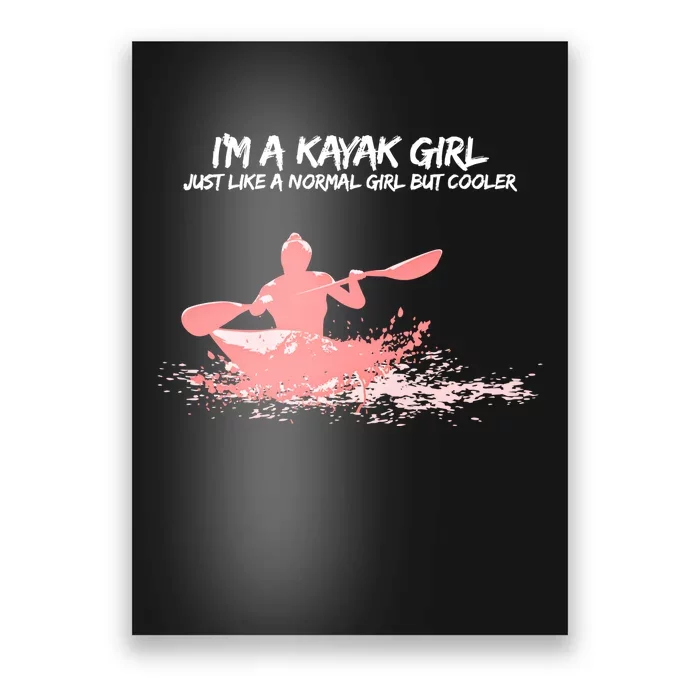 Funny Kayak Gift Just Like Normal But Cooler Poster