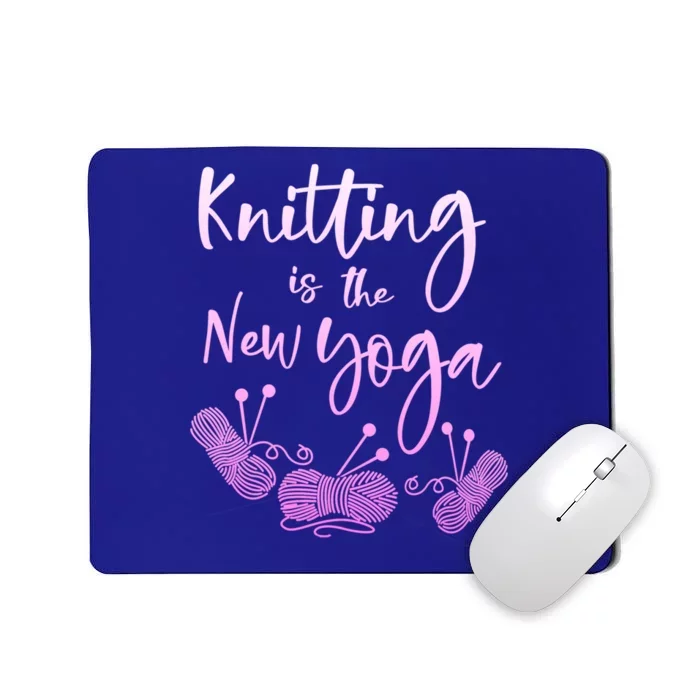 Funny Knitting Gift Knitting Is The New Yoga Gift Mousepad