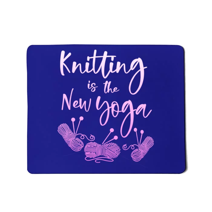 Funny Knitting Gift Knitting Is The New Yoga Gift Mousepad