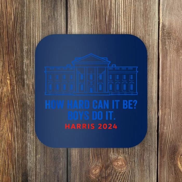 Funny Kamala Harris President How Hard Can It Be Do It Coaster