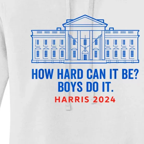 Funny Kamala Harris President How Hard Can It Be Do It Women's Pullover Hoodie