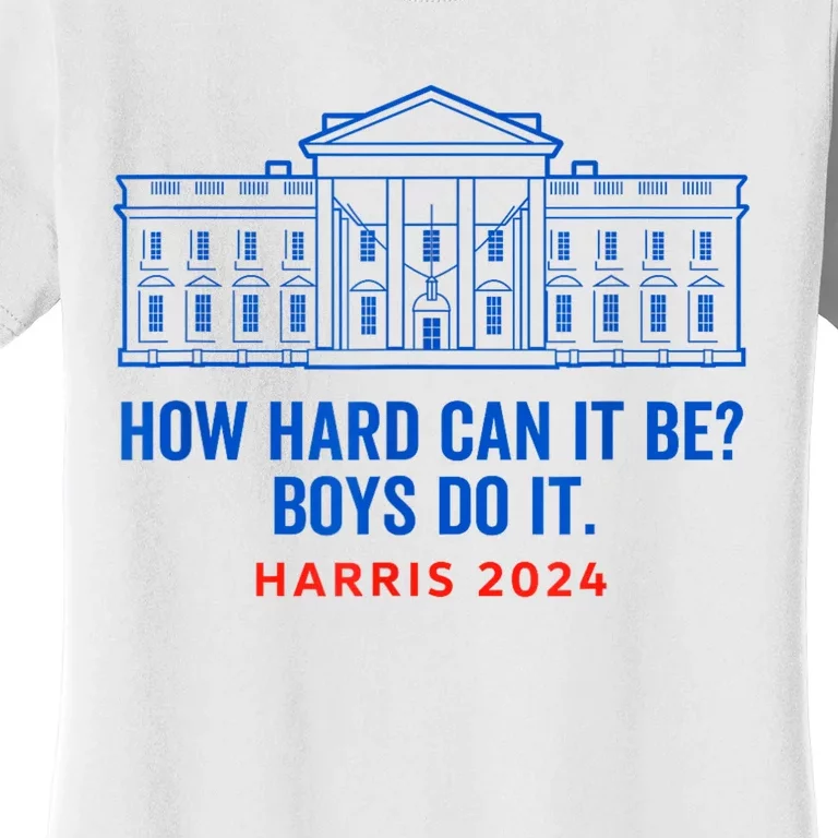 Funny Kamala Harris President How Hard Can It Be Do It Women's T-Shirt