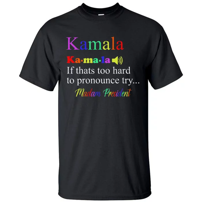 Funny Kamala Harris 2024 Madam President Harris Gift Tall T-Shirt