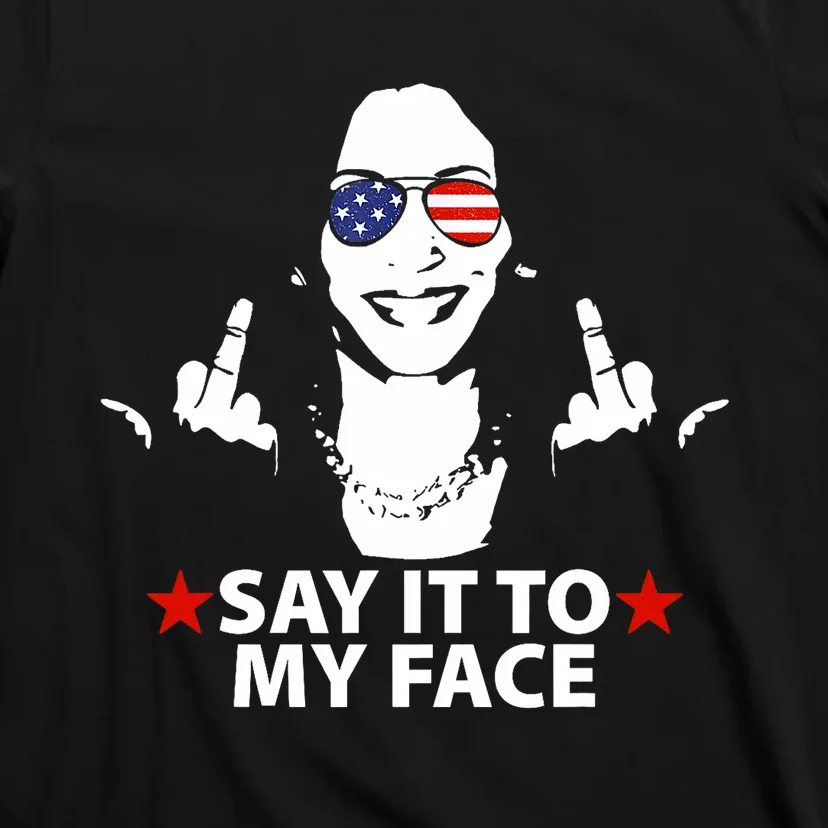 Funny Kamala Harris Middle Finger Say It To My Face 2024 T-Shirt