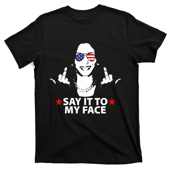 Funny Kamala Harris Middle Finger Say It To My Face 2024 T-Shirt