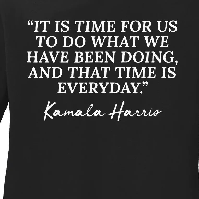 Funny Kamala Harris Quote Republican Time Is Everyday Ladies Long Sleeve Shirt