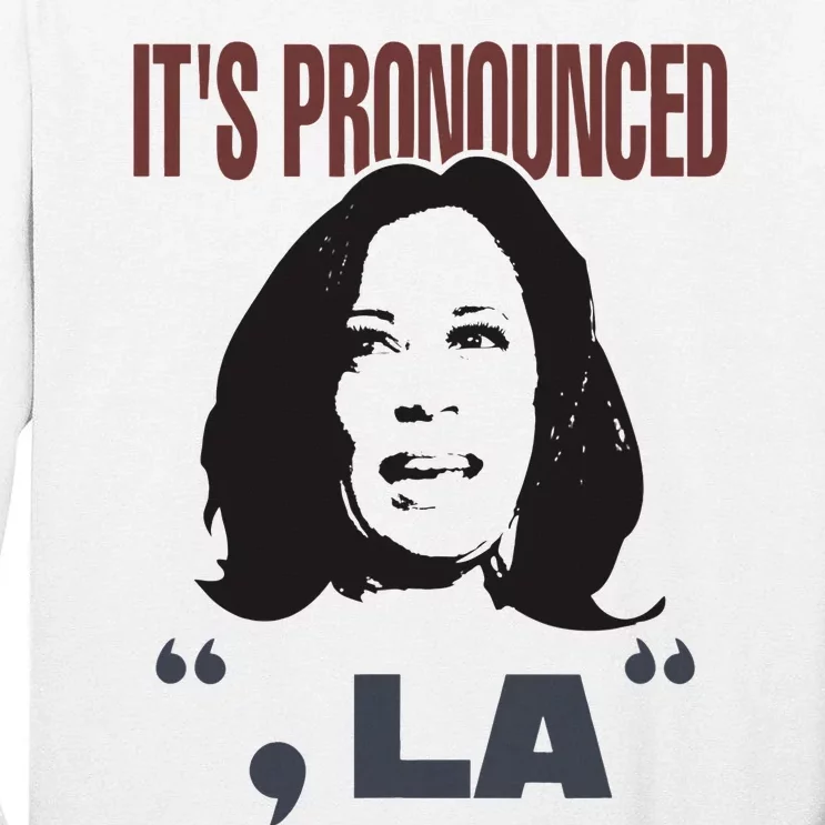 Funny Kamala Harris Pronounce Pronunciation Vice President Tall Long Sleeve T-Shirt