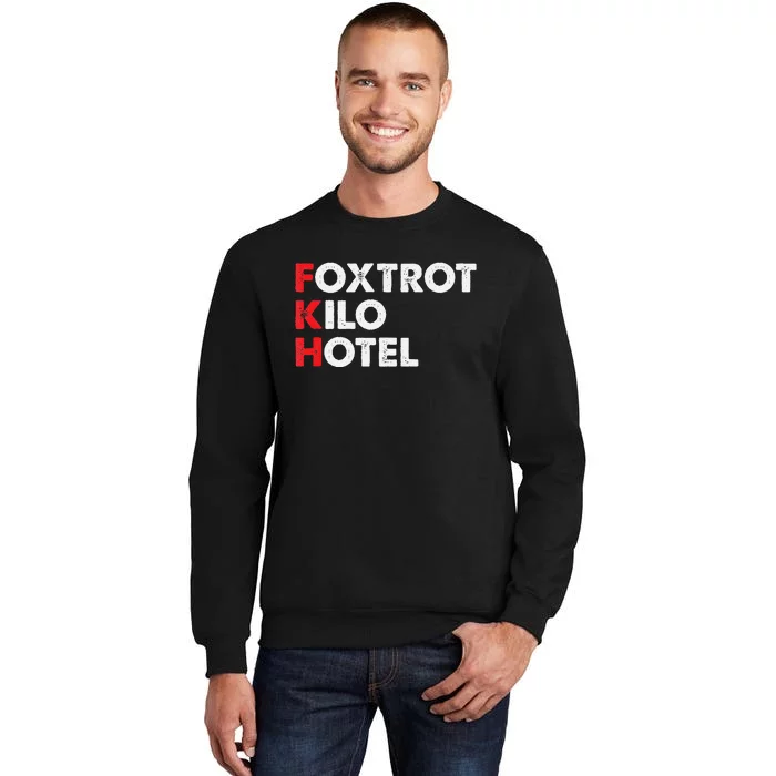 Foxtrot Kilo Hotel Fkh Funny Kamala Tall Sweatshirt