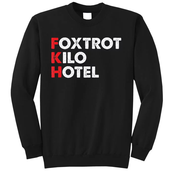 Foxtrot Kilo Hotel Fkh Funny Kamala Tall Sweatshirt