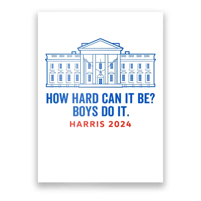 Funny Kamala Harris President How Hard Can It Be Do It Poster