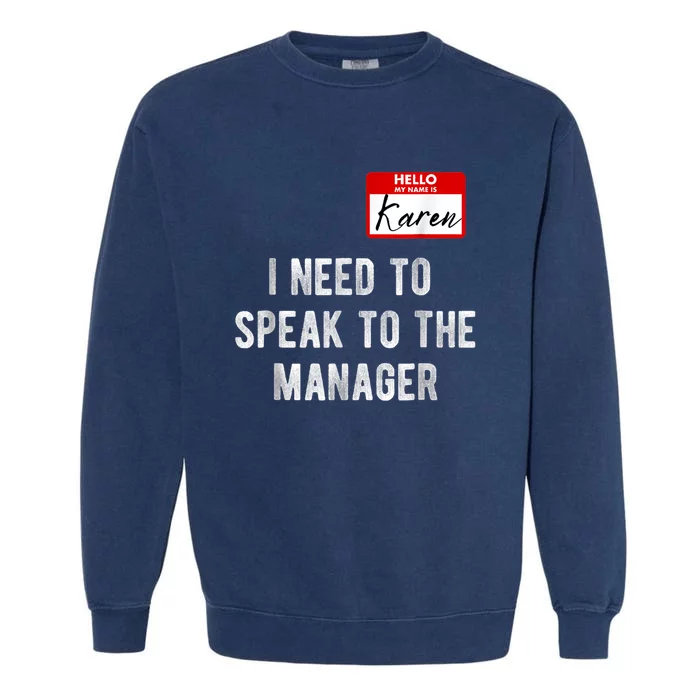 Funny Karen Halloween Costume Speak To The Manager Saying Garment-Dyed Sweatshirt