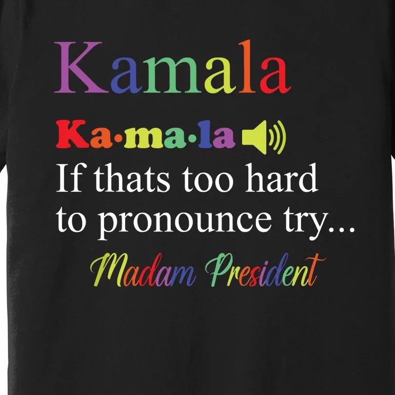 Funny Kamala Harris 2024 Madam President Harris Premium T-Shirt