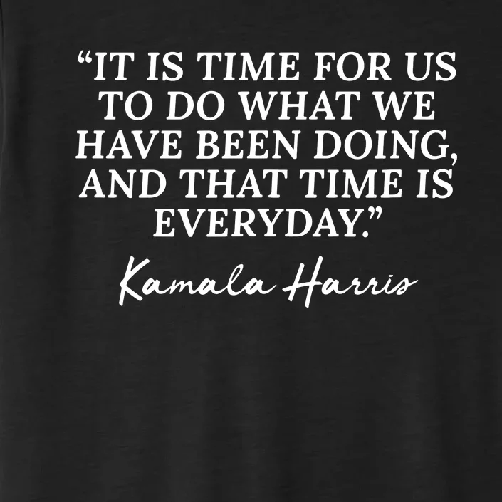 Funny Kamala Harris Quote Republican Time Is Everyday ChromaSoft Performance T-Shirt