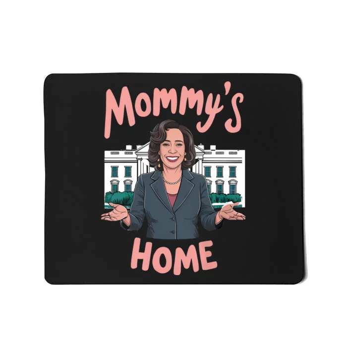 Funny Kamala Harris Mommys Home Mousepad