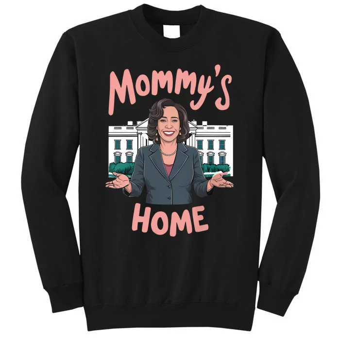 Funny Kamala Harris Mommys Home Tall Sweatshirt